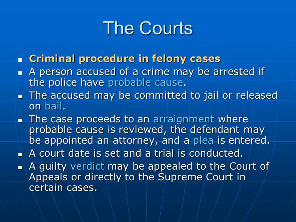 The Courts Criminal procedure in felony cases