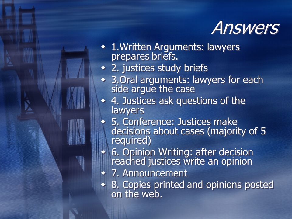 Answers 1.Written Arguments: lawyers prepares briefs.