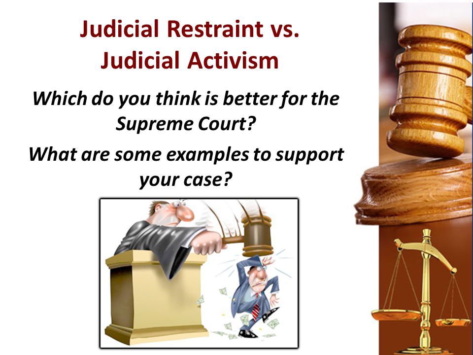 Judicial Restraint vs. Judicial Activism