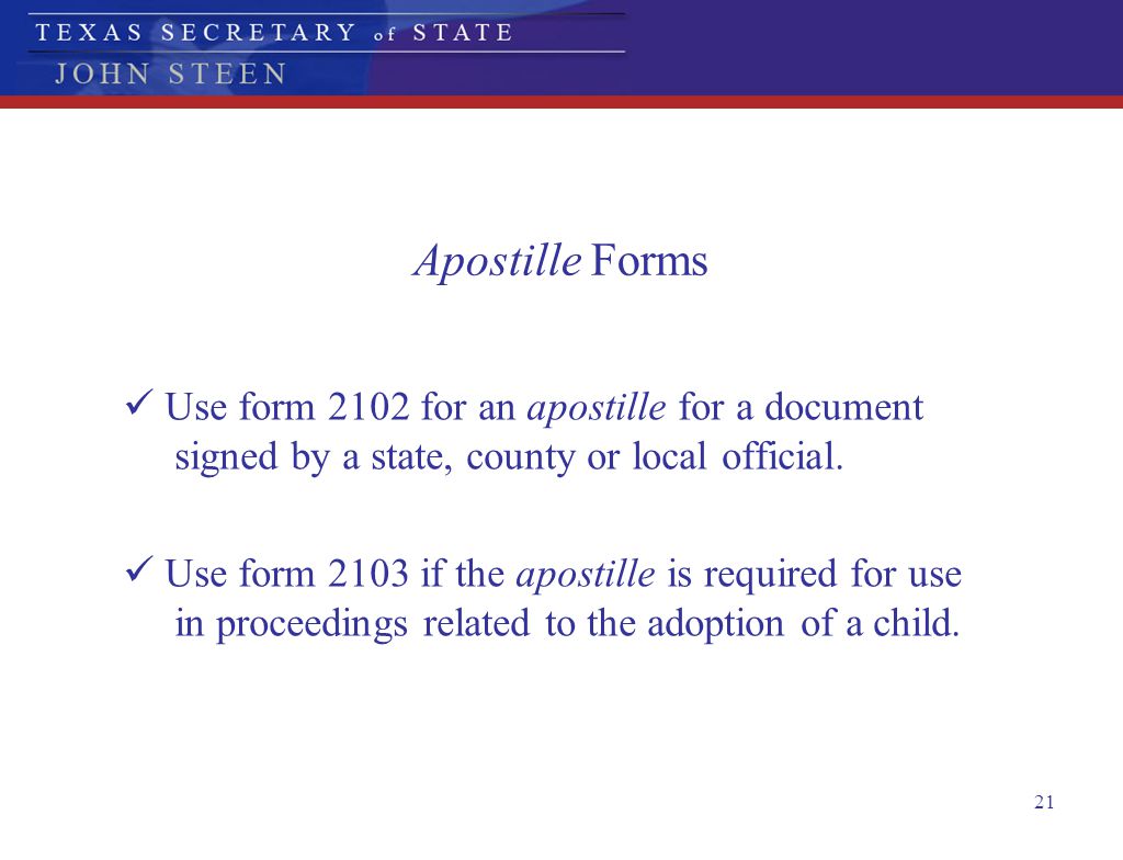 Apostille Forms Use form 2102 for an apostille for a document signed by a state, county or local official.