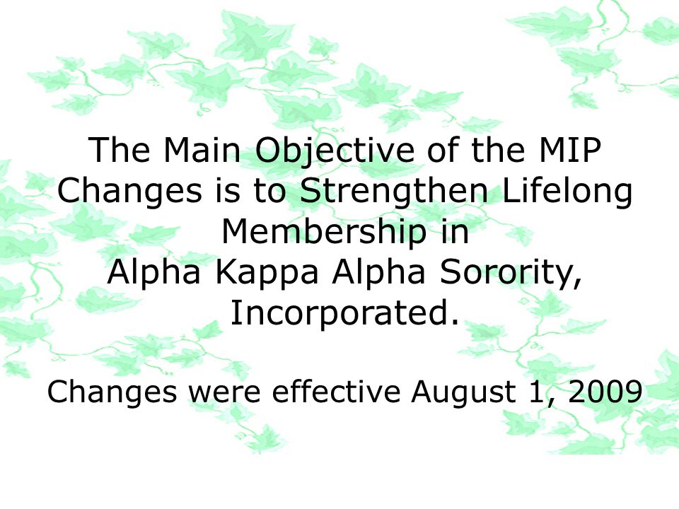 The Main Objective of the MIP Changes is to Strengthen Lifelong Membership in Alpha Kappa Alpha Sorority, Incorporated.