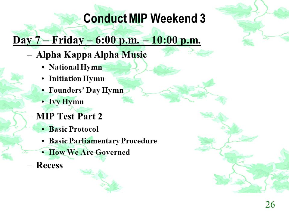 Conduct MIP Weekend 3 Day 7 – Friday – 6:00 p.m. – 10:00 p.m.