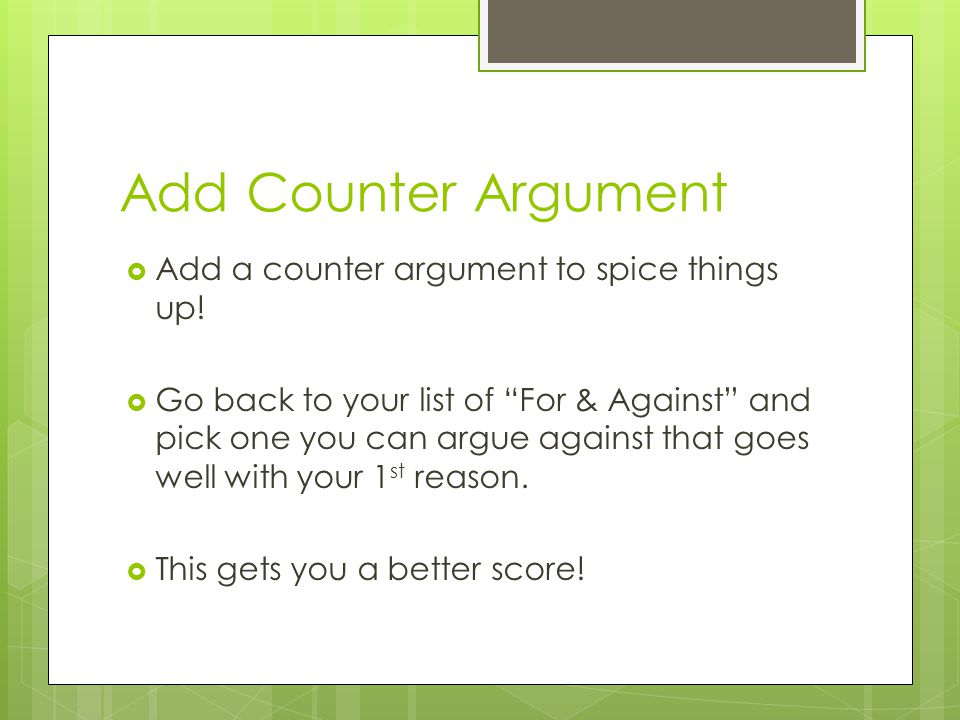 Add Counter Argument Add a counter argument to spice things up!