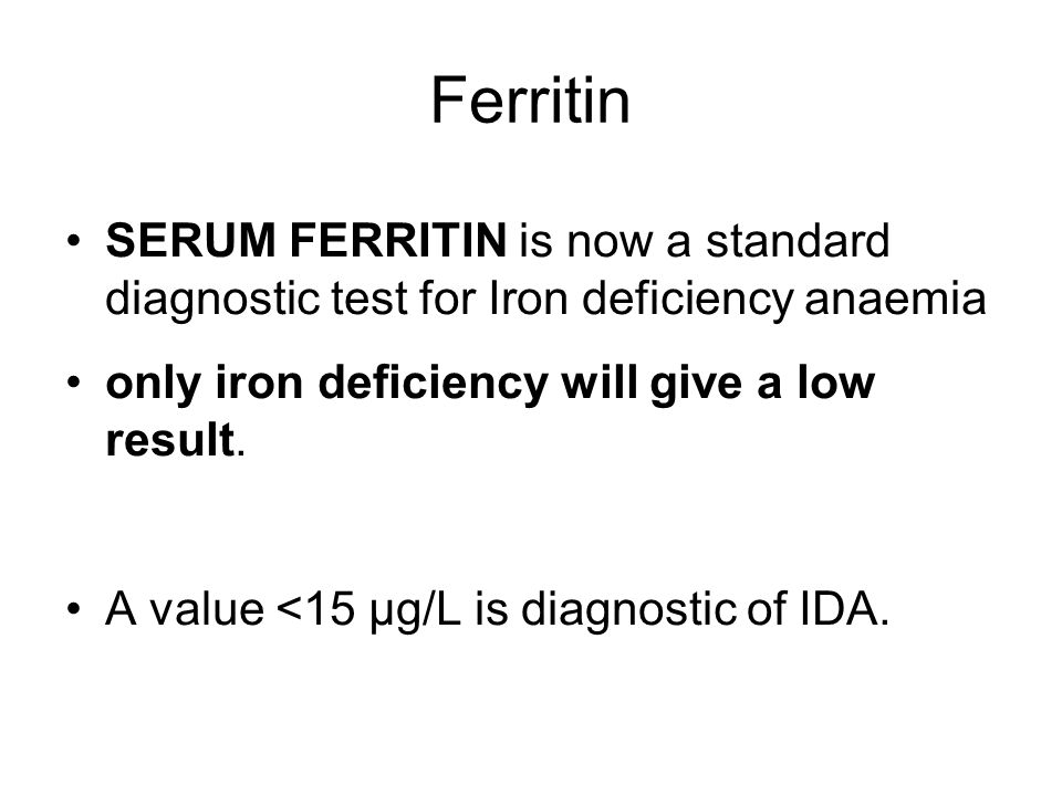 Ferritin SERUM FERRITIN is now a standard diagnostic test for Iron deficiency anaemia. only iron deficiency will give a low result.