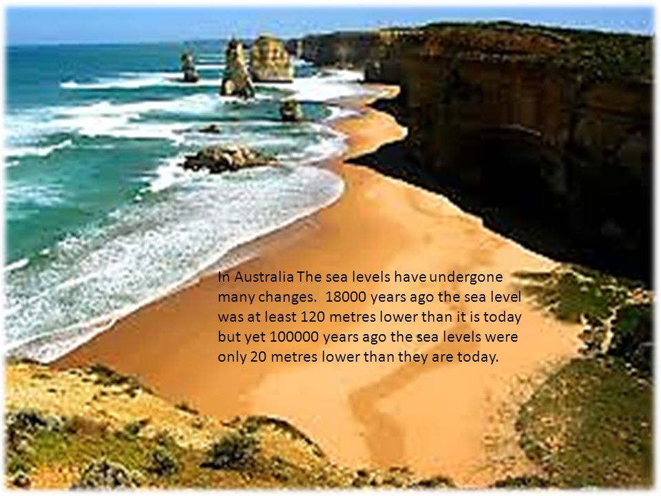 In Australia The sea levels have undergone many changes