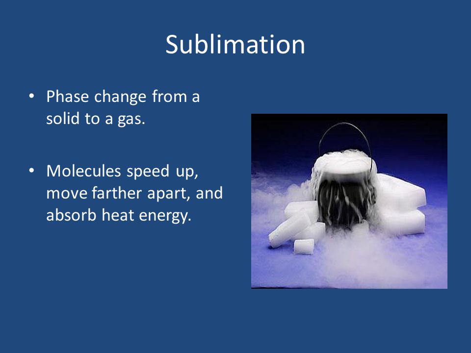 Sublimation Phase change from a solid to a gas.