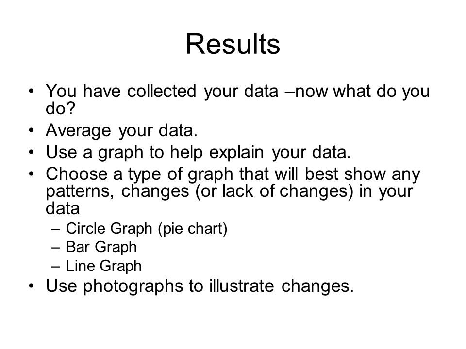 Results You have collected your data –now what do you do