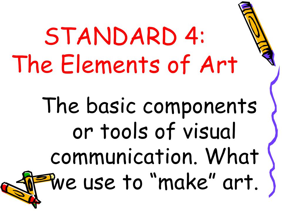 STANDARD 4: The Elements of Art