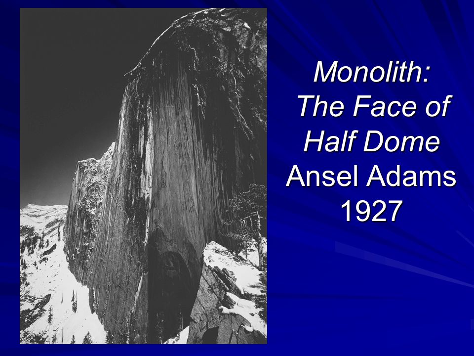 Monolith: The Face of Half Dome Ansel Adams 1927