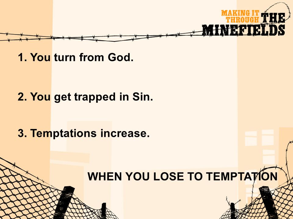 1. You turn from God. 2. You get trapped in Sin.
