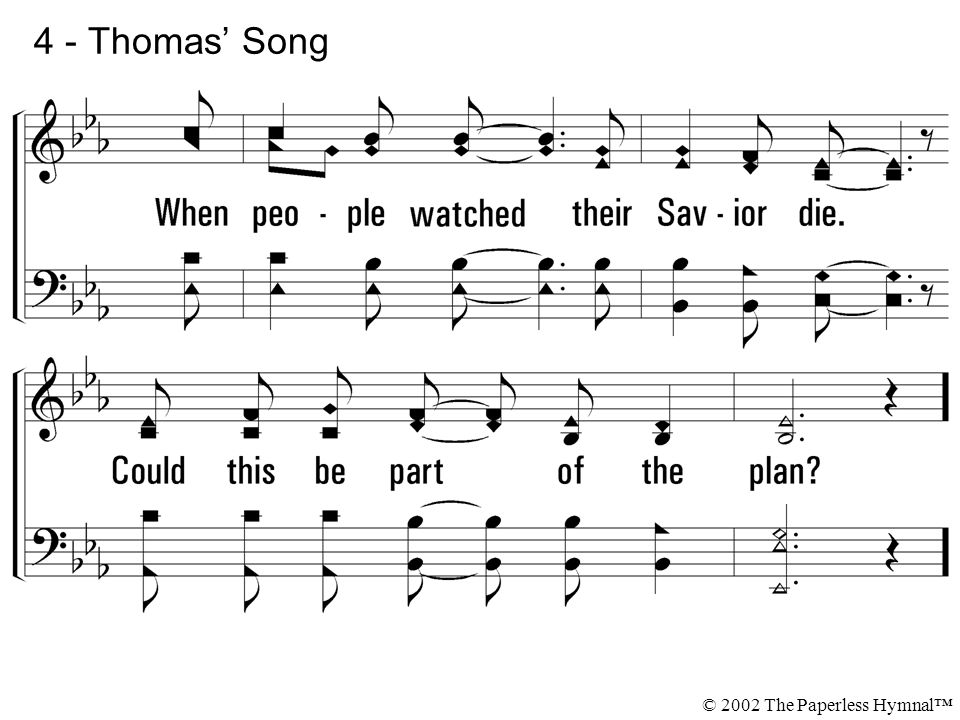 4 - Thomas’ Song © 2002 The Paperless Hymnal™