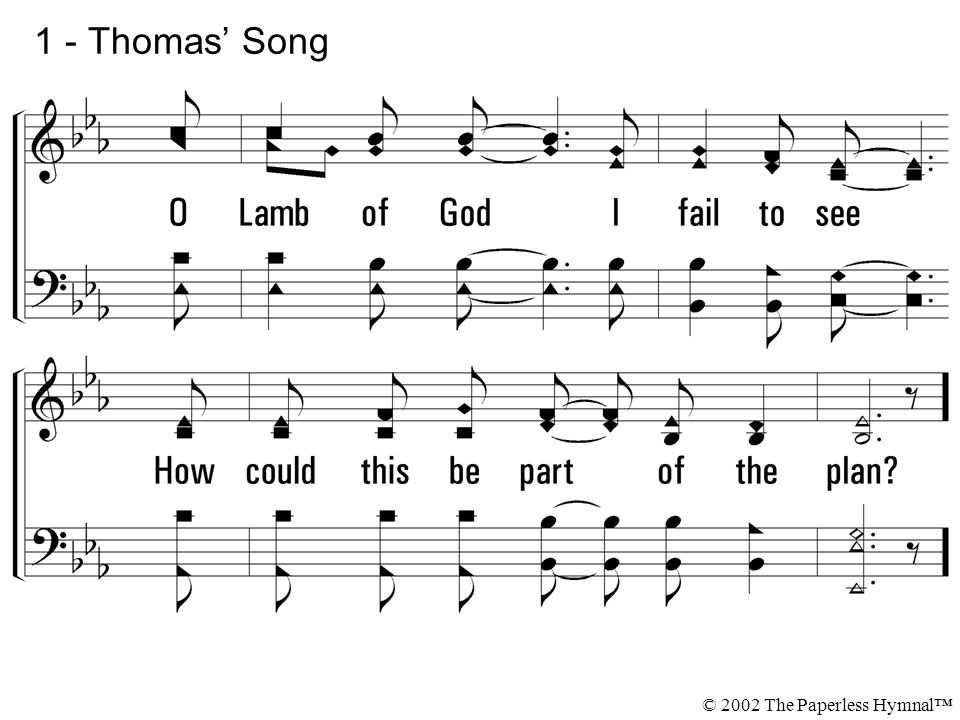 1 - Thomas’ Song © 2002 The Paperless Hymnal™
