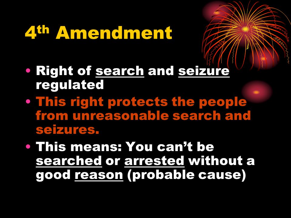 4th Amendment Right of search and seizure regulated