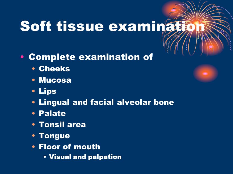 Soft tissue examination