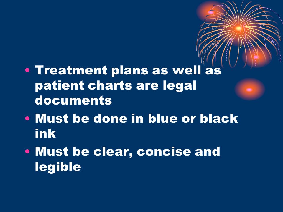 Treatment plans as well as patient charts are legal documents