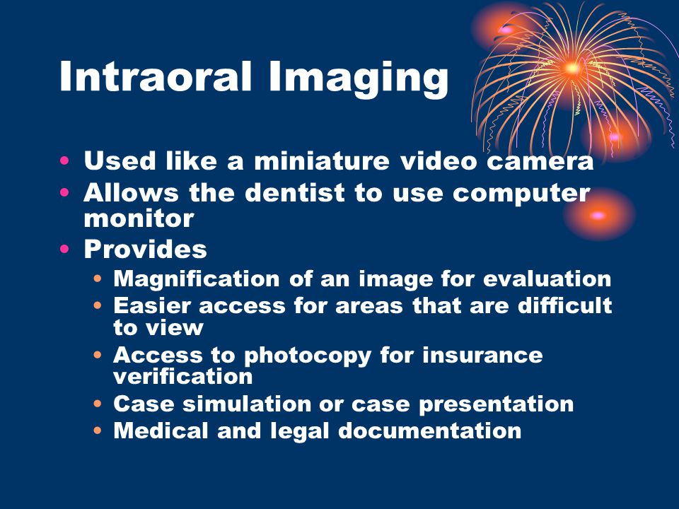 Intraoral Imaging Used like a miniature video camera