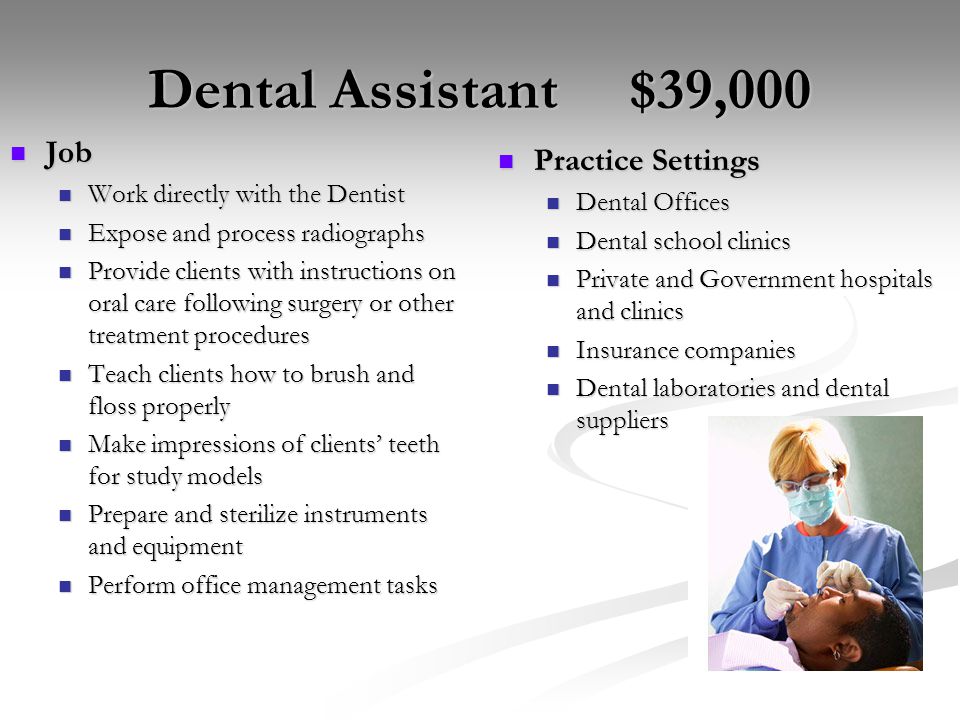 Dental Assistant $39,000 Job Practice Settings