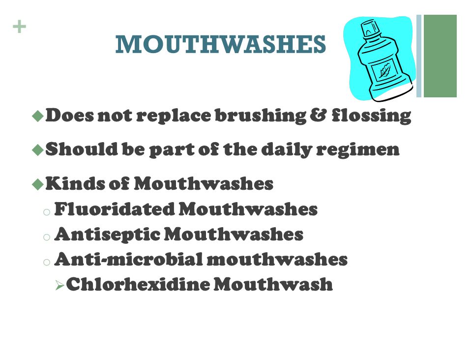 MOUTHWASHES Does not replace brushing & flossing