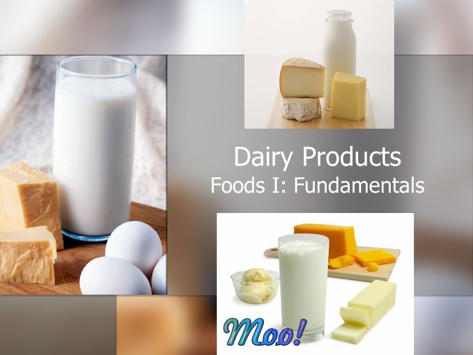 Dairy Products Foods I: Fundamentals