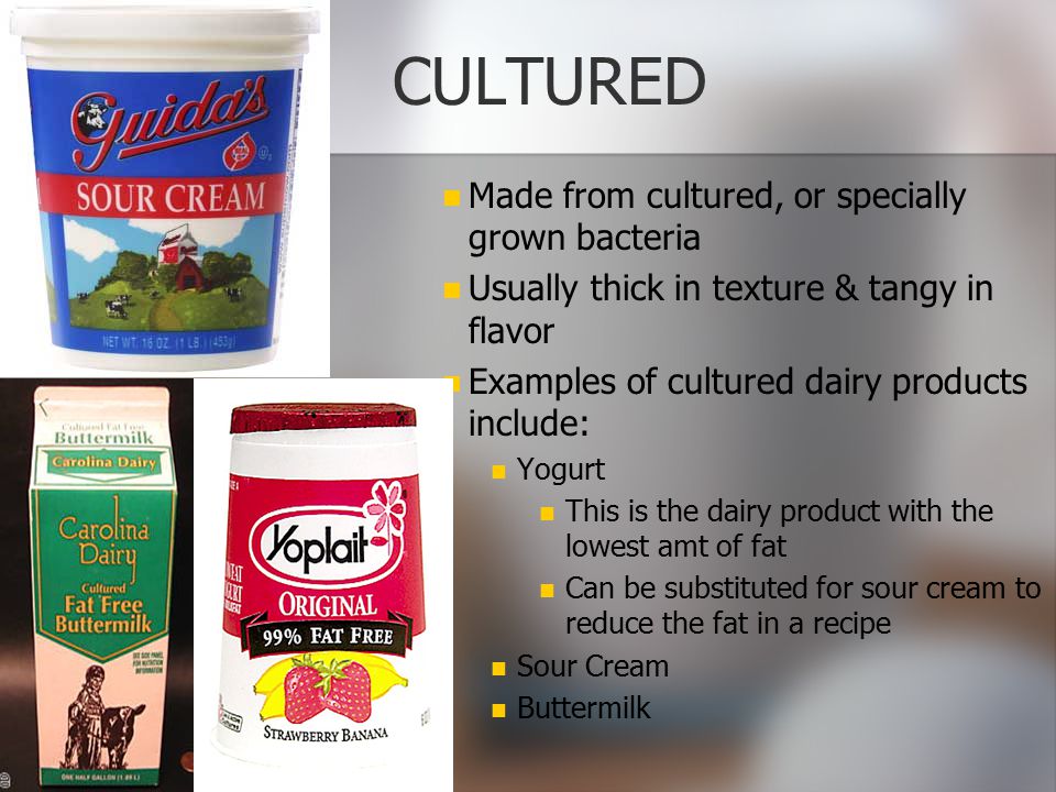 CULTURED Made from cultured, or specially grown bacteria