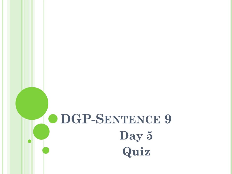 DGP-Sentence 9 Day 5 Quiz