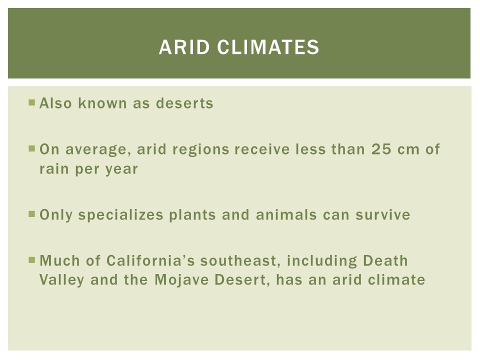 Arid climates Also known as deserts