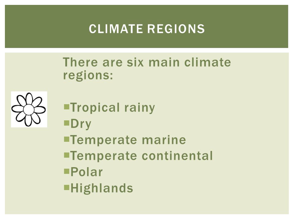 There are six main climate regions: