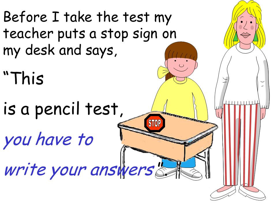 This is a pencil test, you have to write your answers .