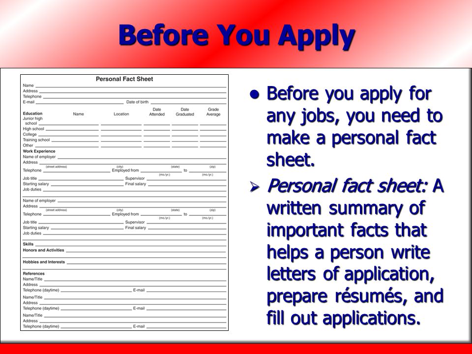 Before You Apply Before you apply for any jobs, you need to make a personal fact sheet.