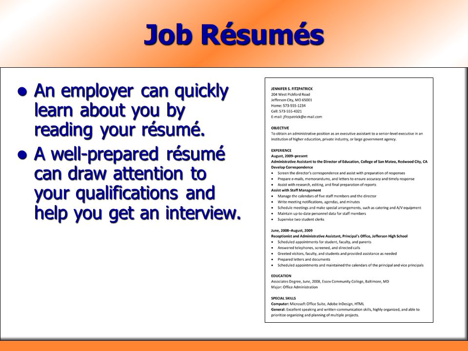Job Résumés An employer can quickly learn about you by reading your résumé.
