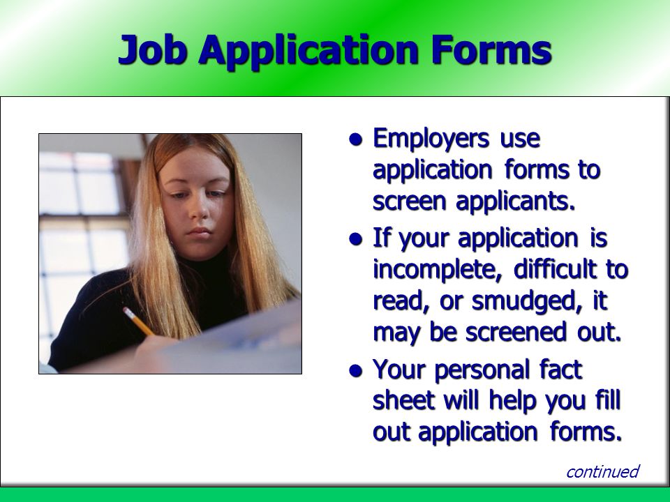 Job Application Forms Employers use application forms to screen applicants.