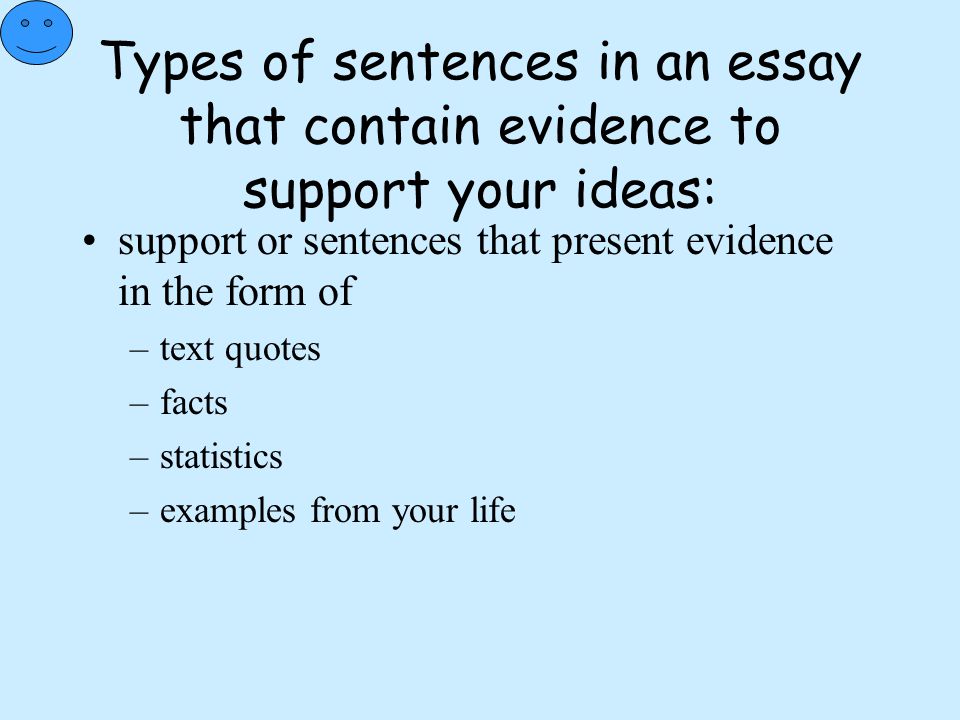 Types of sentences in an essay that contain evidence to support your ideas: