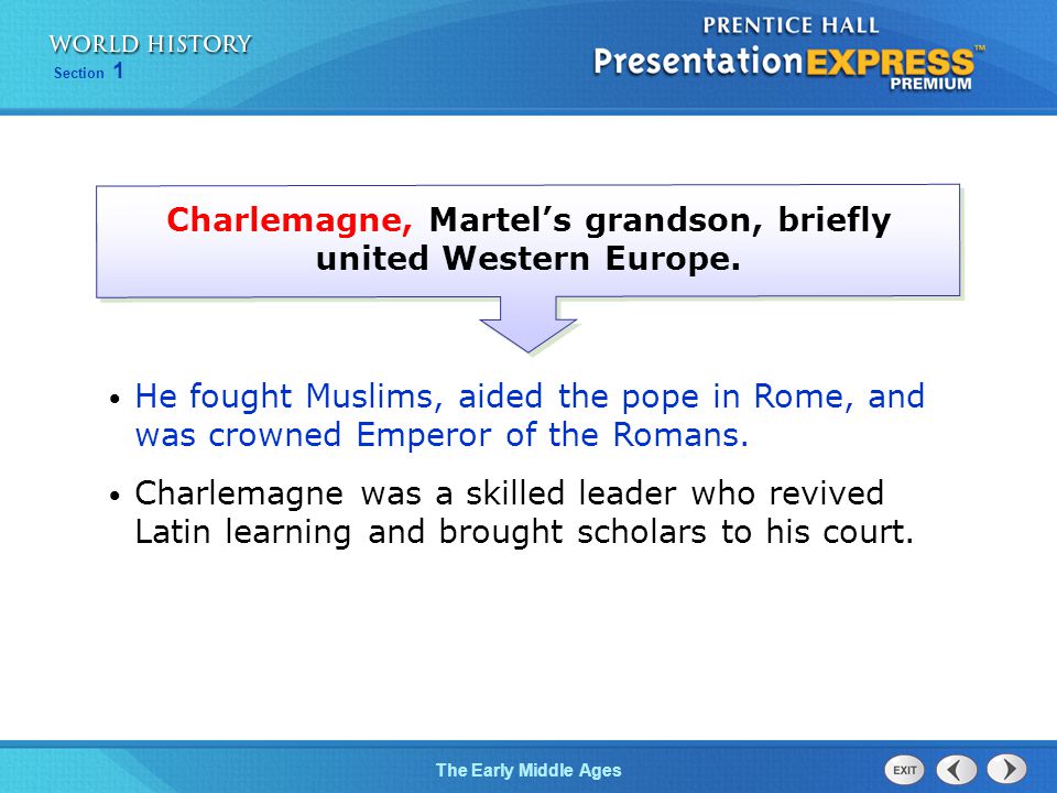 Charlemagne, Martel’s grandson, briefly united Western Europe.
