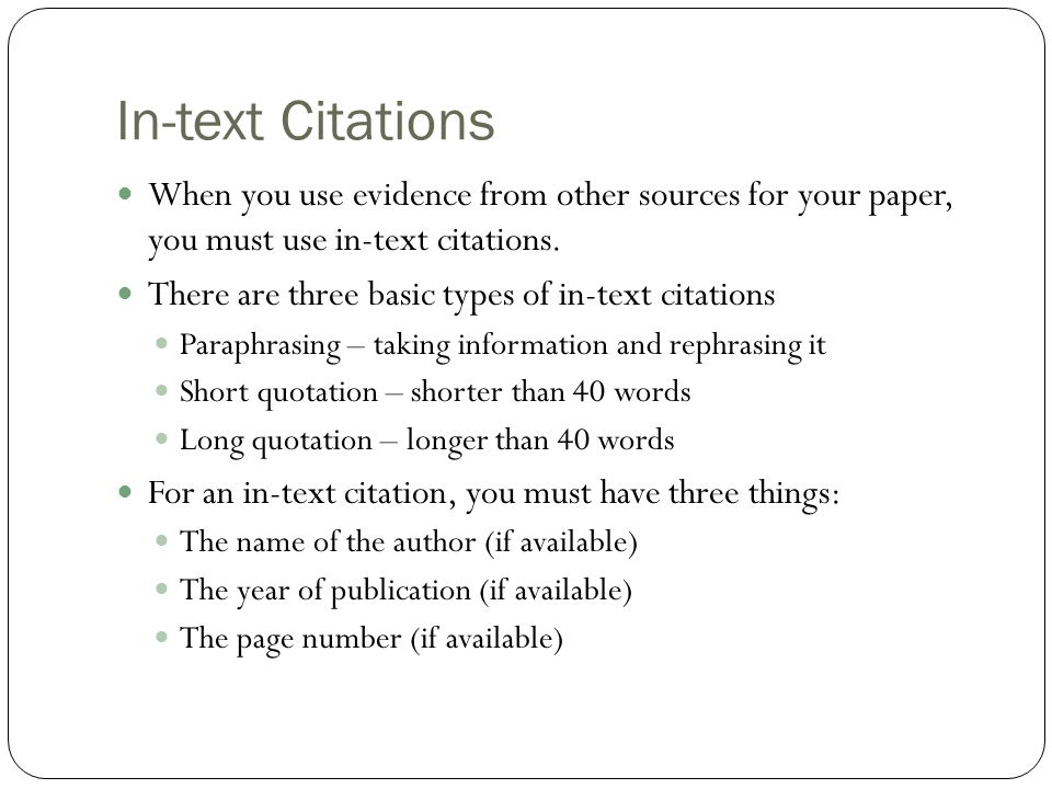 In-text Citations When you use evidence from other sources for your paper, you must use in-text citations.