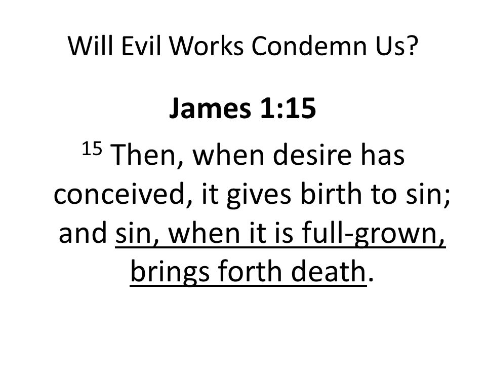 Will Evil Works Condemn Us