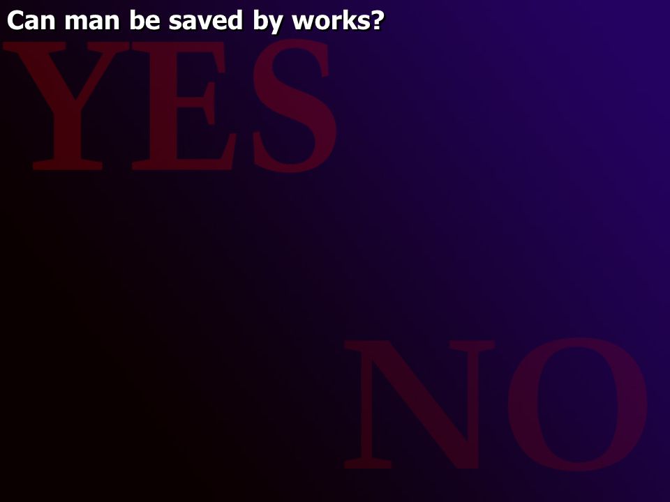 Can man be saved by works
