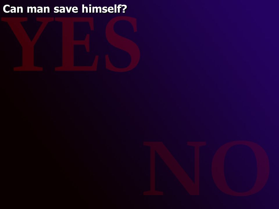 Can man save himself