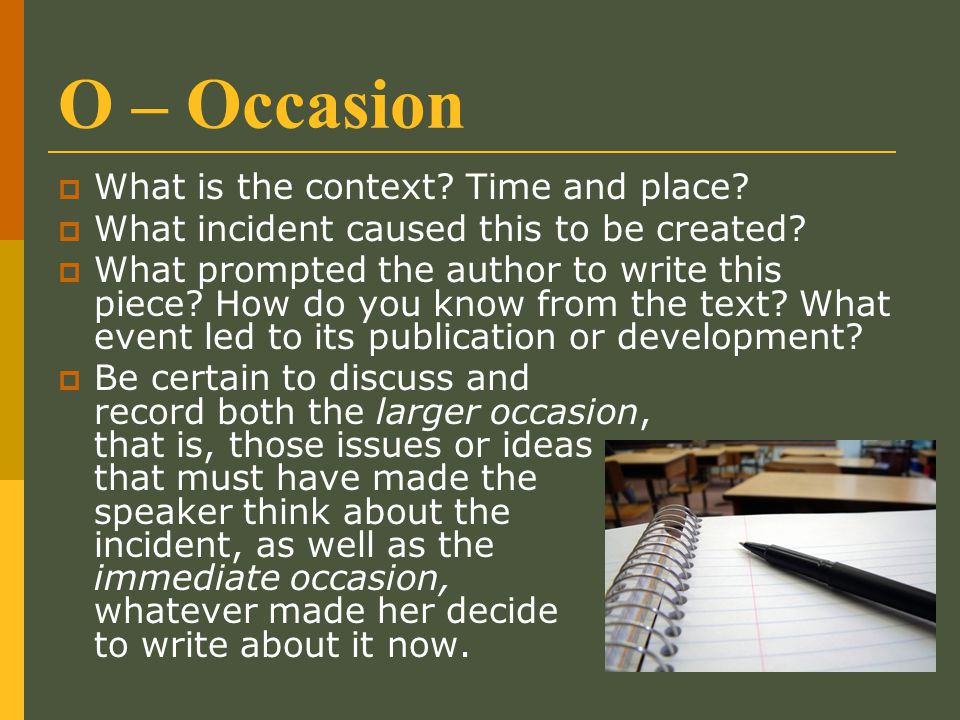 O – Occasion What is the context Time and place