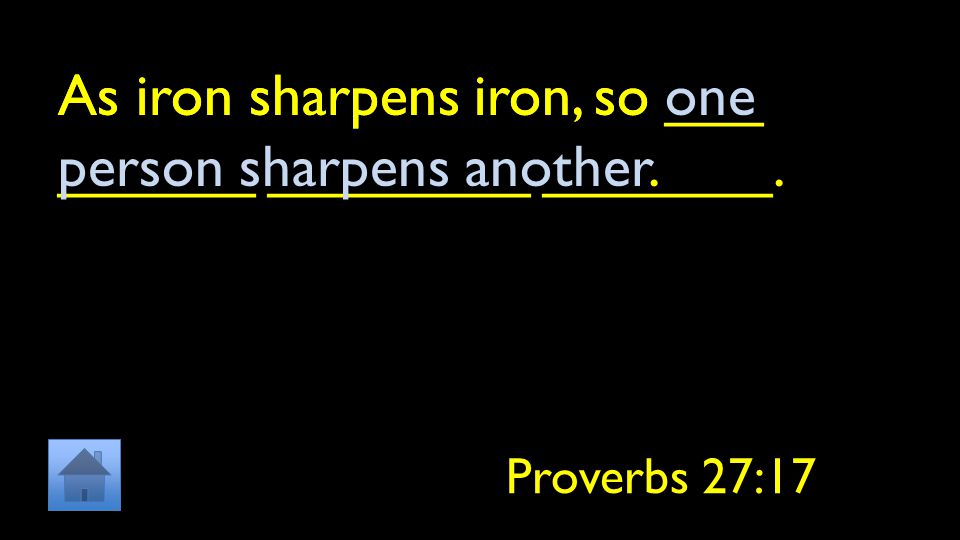 As iron sharpens iron, so ___ ______ ________ _______.