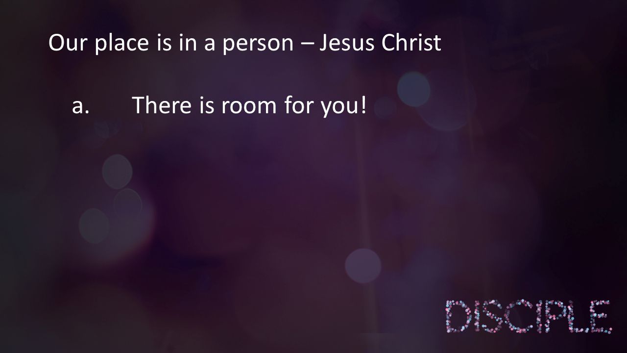 Our place is in a person – Jesus Christ