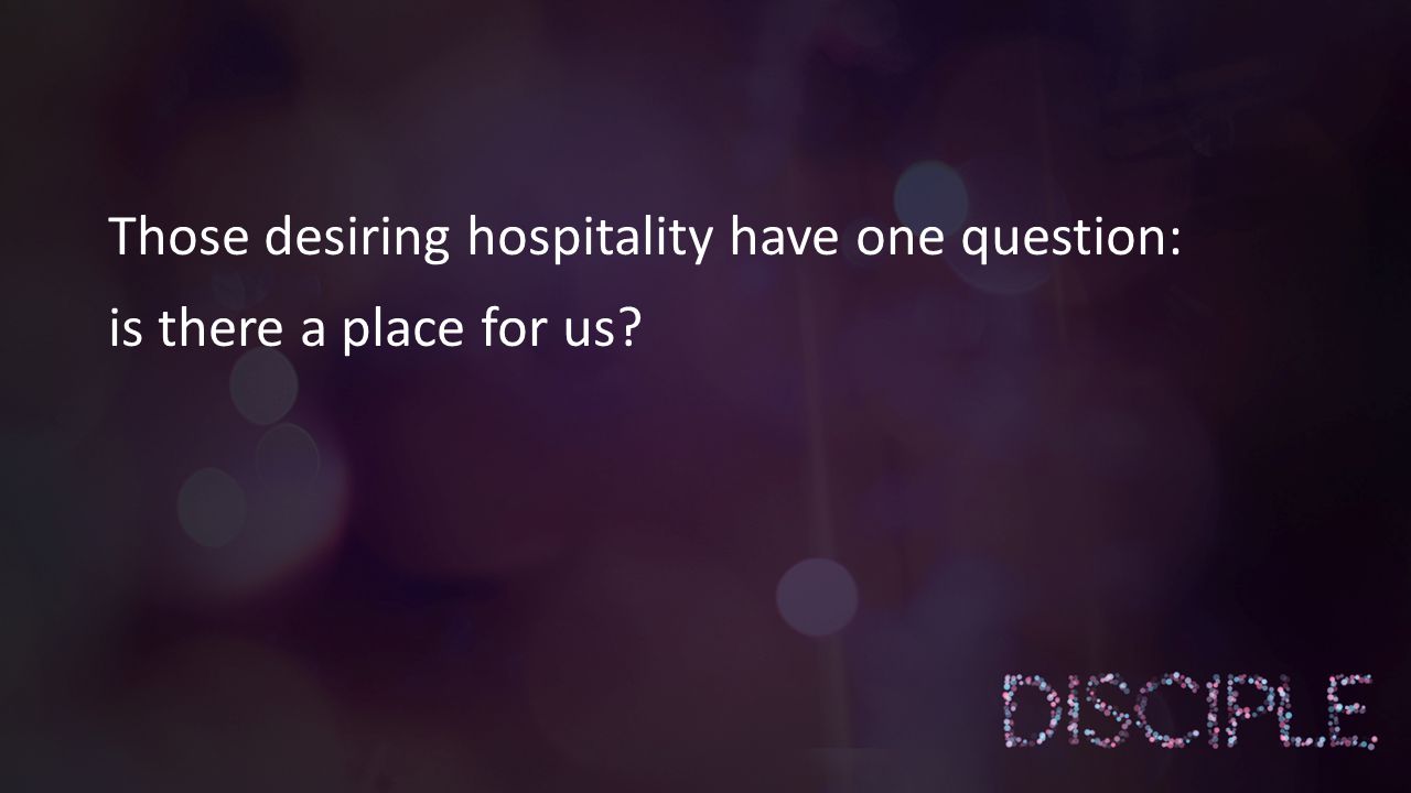 Those desiring hospitality have one question: