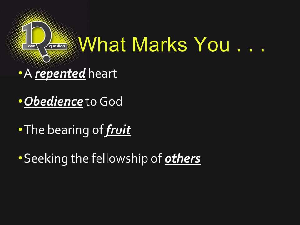 What Marks You A repented heart Obedience to God