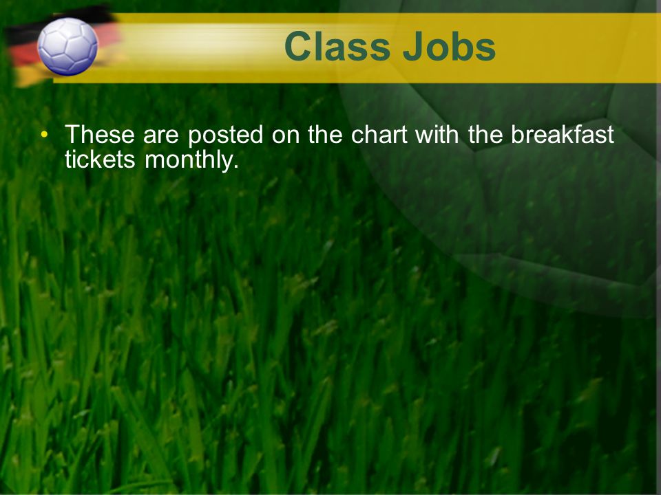 Class Jobs These are posted on the chart with the breakfast tickets monthly.