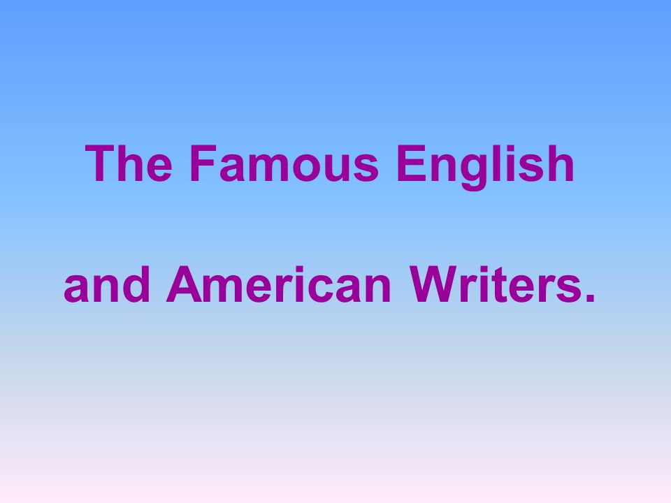 She can english well. English and American writers. Famous American writers. American writers ppt. English or American playwrights.