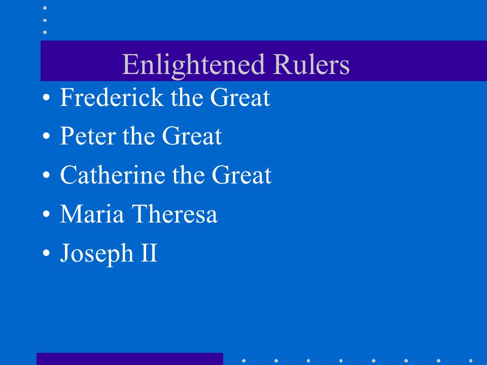 Enlightened Rulers Frederick the Great Peter the Great
