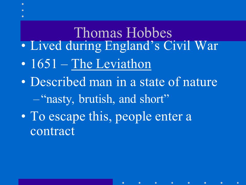 Thomas Hobbes Lived during England’s Civil War 1651 – The Leviathon