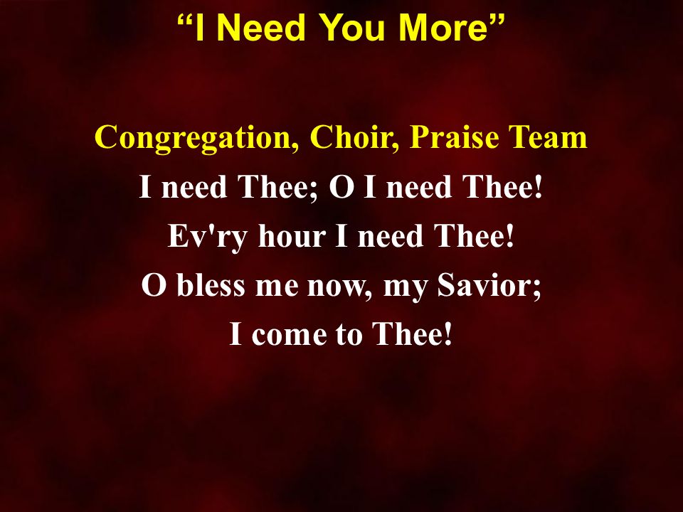 I Need You More Congregation, Choir, Praise Team