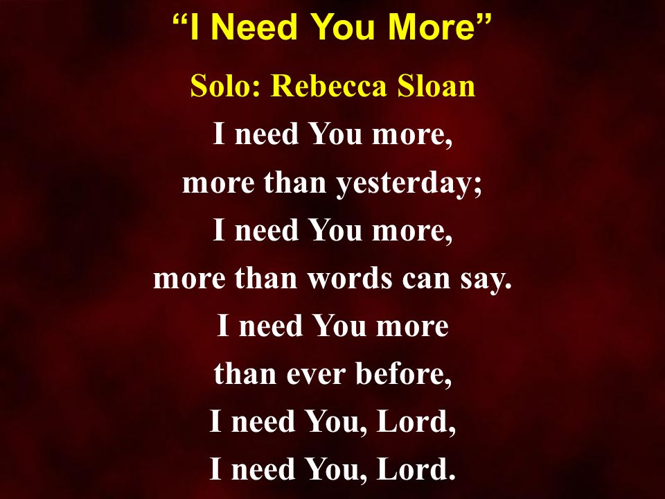 I Need You More Solo: Rebecca Sloan I need You more,