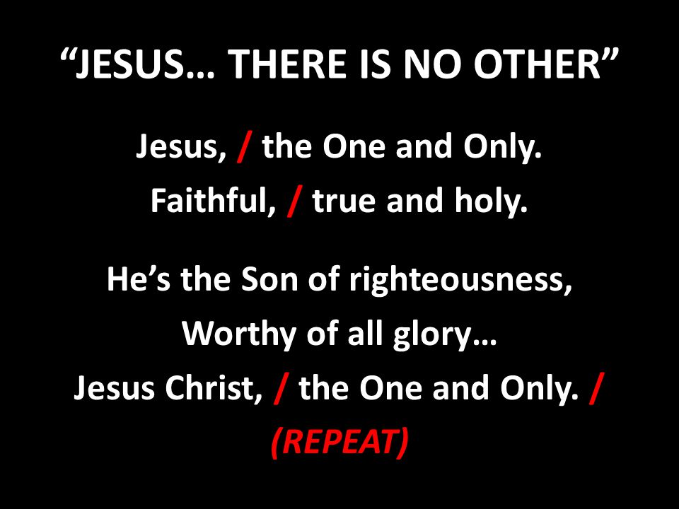 JESUS… THERE IS NO OTHER