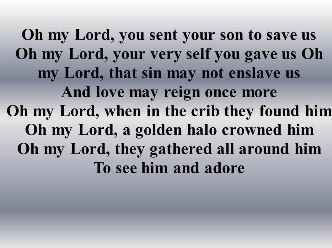 Oh my Lord, you sent your son to save us